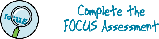 Step 3 - Complete the FOCUS Assesment